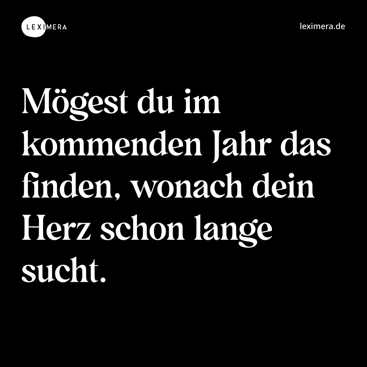 Mögest du im kommenden Jahr das finden, wonach dein Herz schon lange sucht. - Spruch Bild