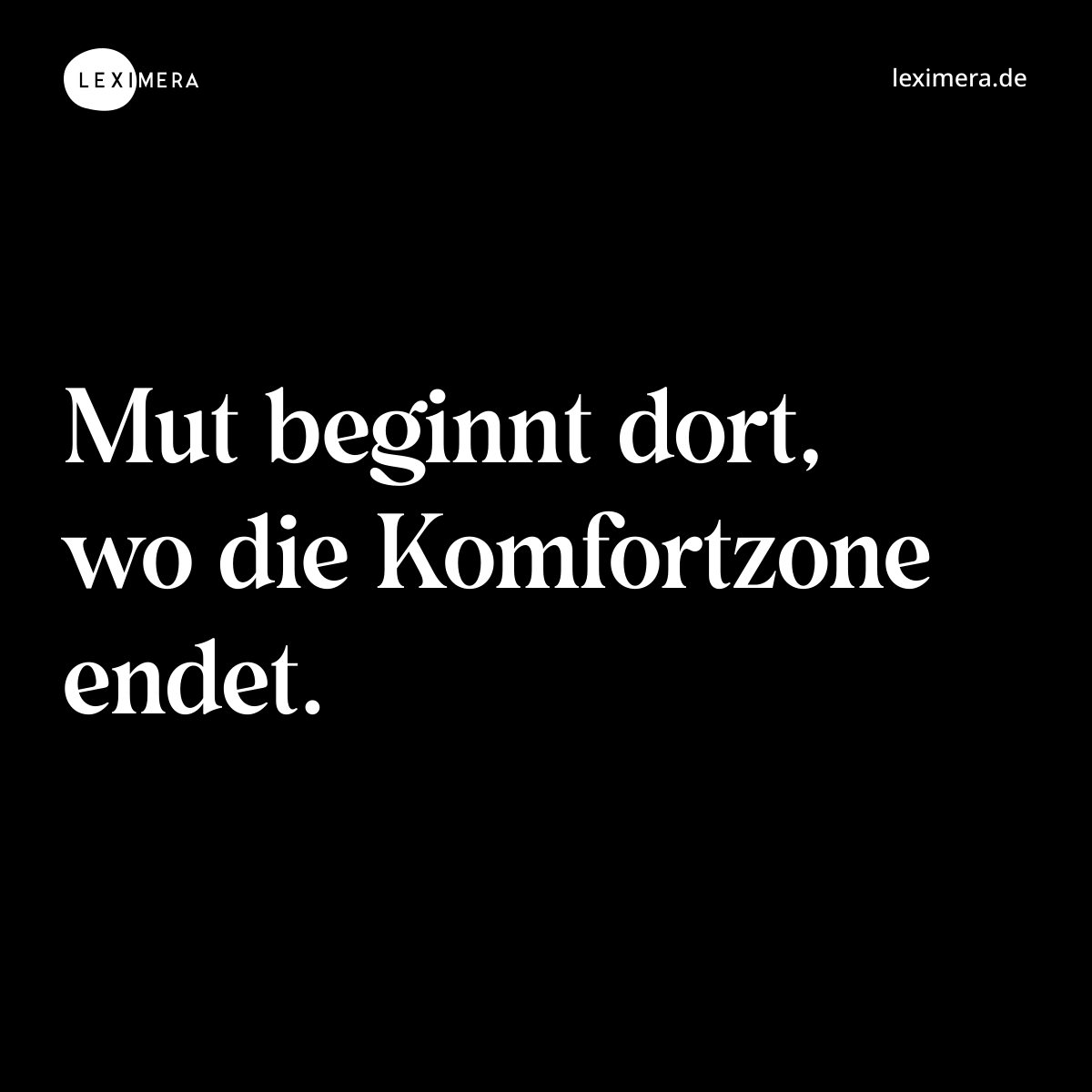 Mut beginnt dort, wo die Komfortzone endet. - Spruch Bild