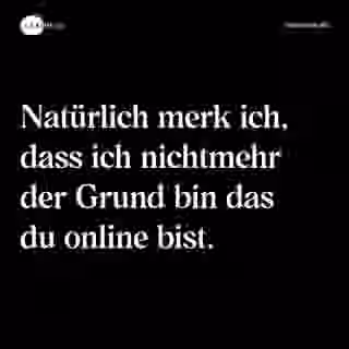 Natürlich merk ich, dass ich nichtmehr der Grund bin das du online bist. - Spruch Bild