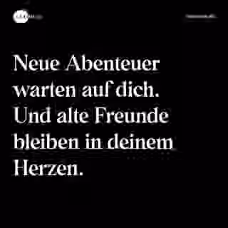 Neue Abenteuer warten auf dich. Und alte Freunde bleiben in deinem Herzen. - Spruch Bild
