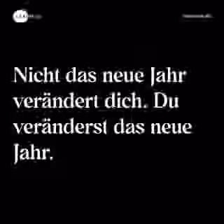 Nicht das neue Jahr verändert dich. Du veränderst das neue Jahr. - Spruch Bild