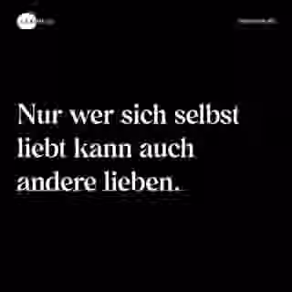 Nur wer sich selbst liebt kann auch andere lieben. - Spruch Bild