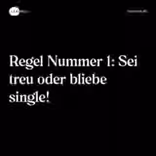Regel Nummer 1: Sei treu oder bliebe single! - Spruch Bild