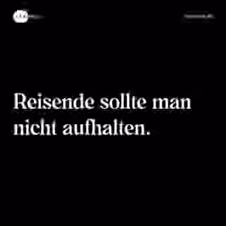 Reisende sollte man nicht aufhalten. - Spruch Bild
