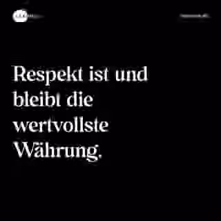 Respekt ist und bleibt die wertvollste Währung. - Spruch Bild