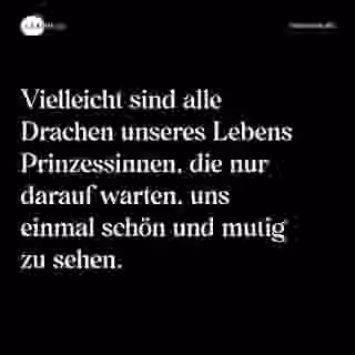 Vielleicht sind alle Drachen unseres Lebens Prinzessinnen, die nur darauf warten, uns einmal schön und mutig zu sehen. - Spruch Bild