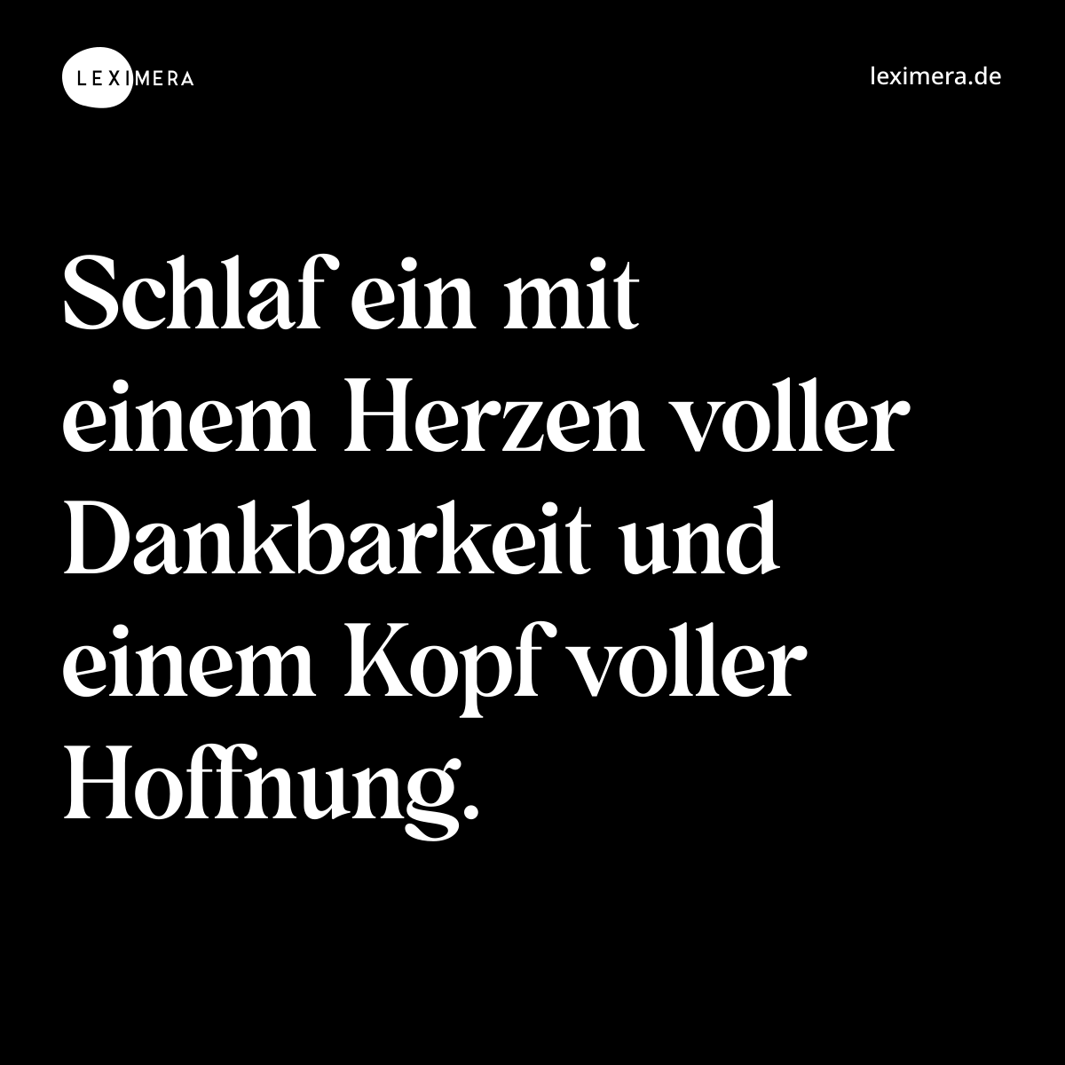 Schlaf ein mit einem Herzen voller Dankbarkeit und einem Kopf voller Hoffnung. - Spruch Bild