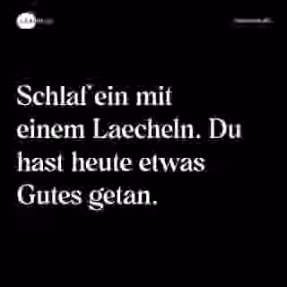 Schlaf ein mit einem Laecheln. Du hast heute etwas Gutes getan. - Spruch Bild