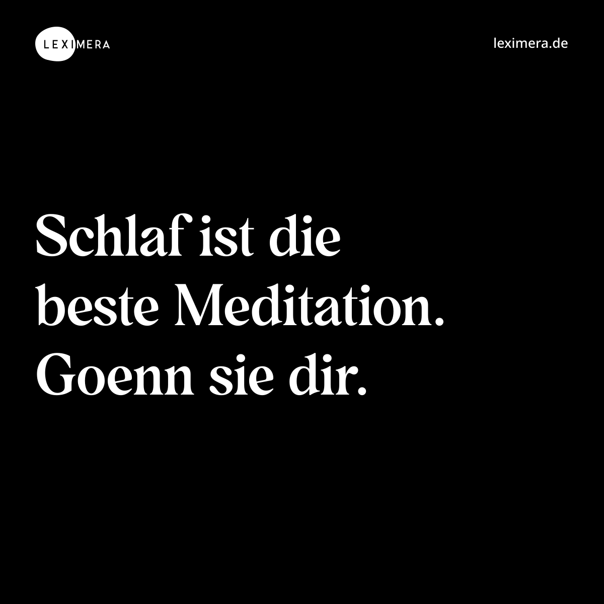 Schlaf ist die beste Meditation. Goenn sie dir. - Spruch Bild