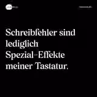 Schreibfehler sind lediglich Spezial-Effekte meiner Tastatur. - Spruch Bild