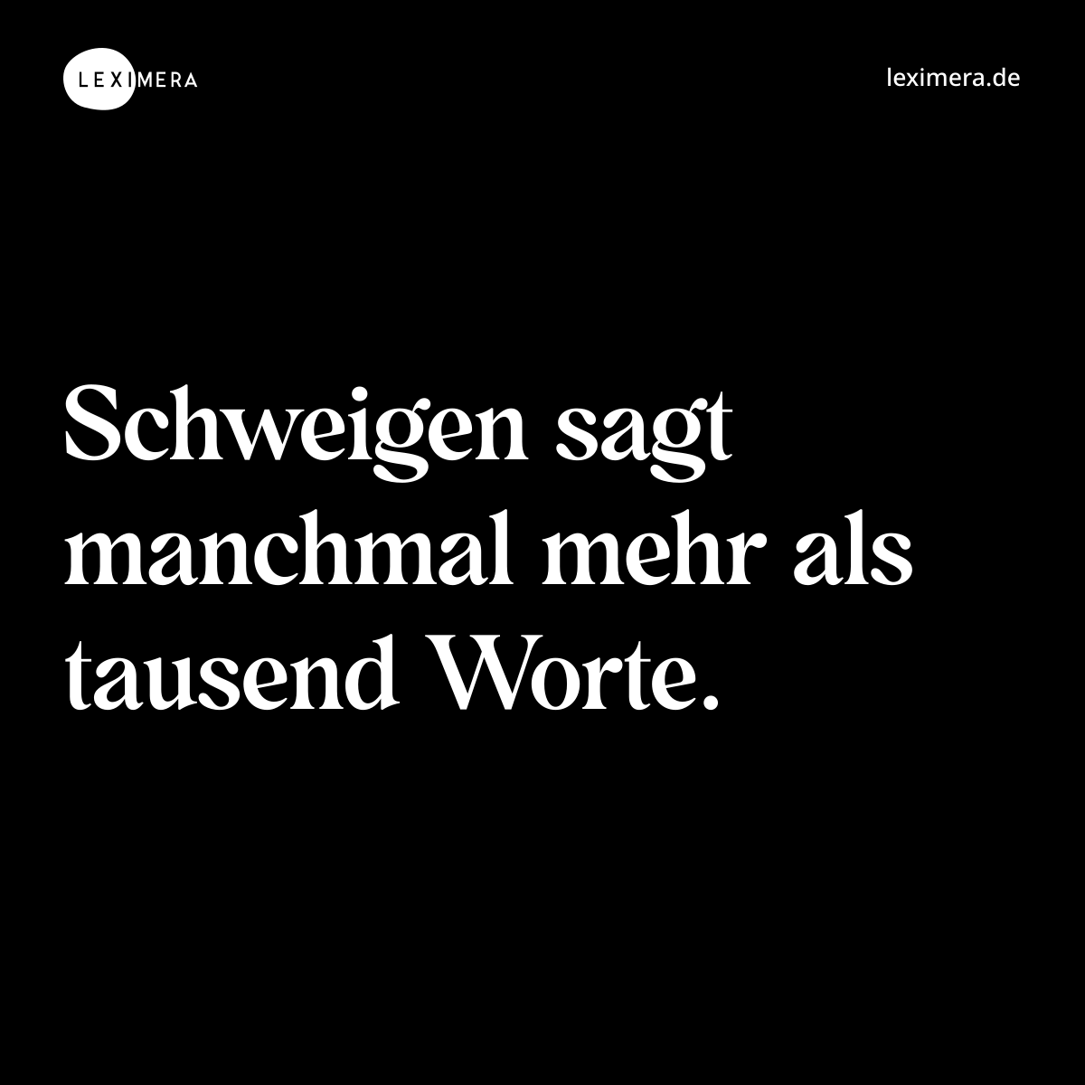 Schweigen sagt manchmal mehr als tausend Worte. - Spruch Bild