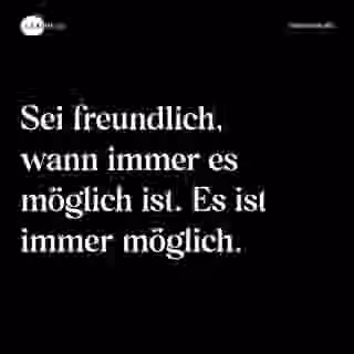Sei freundlich, wann immer es möglich ist. Es ist immer möglich. - Spruch Bild