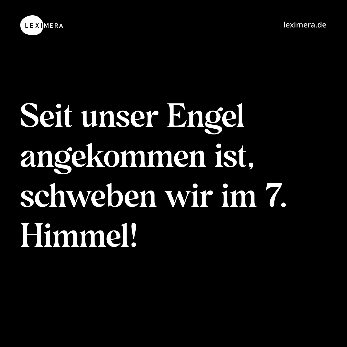 Seit unser Engel angekommen ist, schweben wir im 7. Himmel! - Spruch Bild