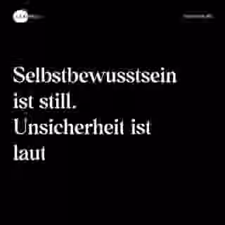 Selbstbewusstsein ist still. Unsicherheit ist laut - Spruch Bild