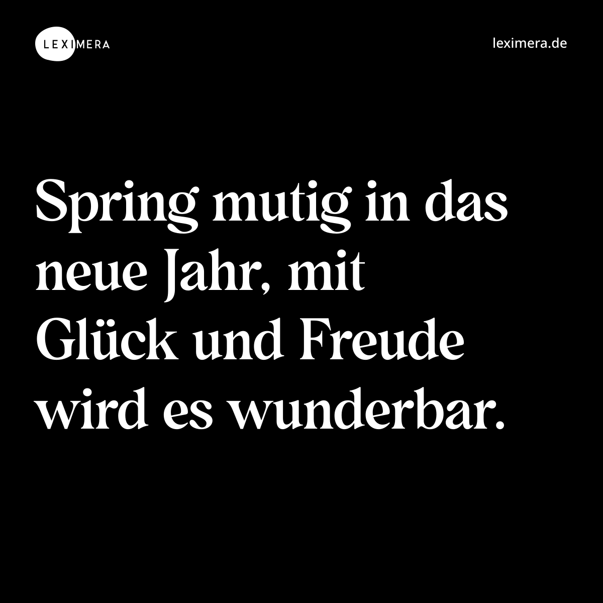 Spring mutig in das neue Jahr, mit Glück und Freude wird es wunderbar. - Spruch Bild