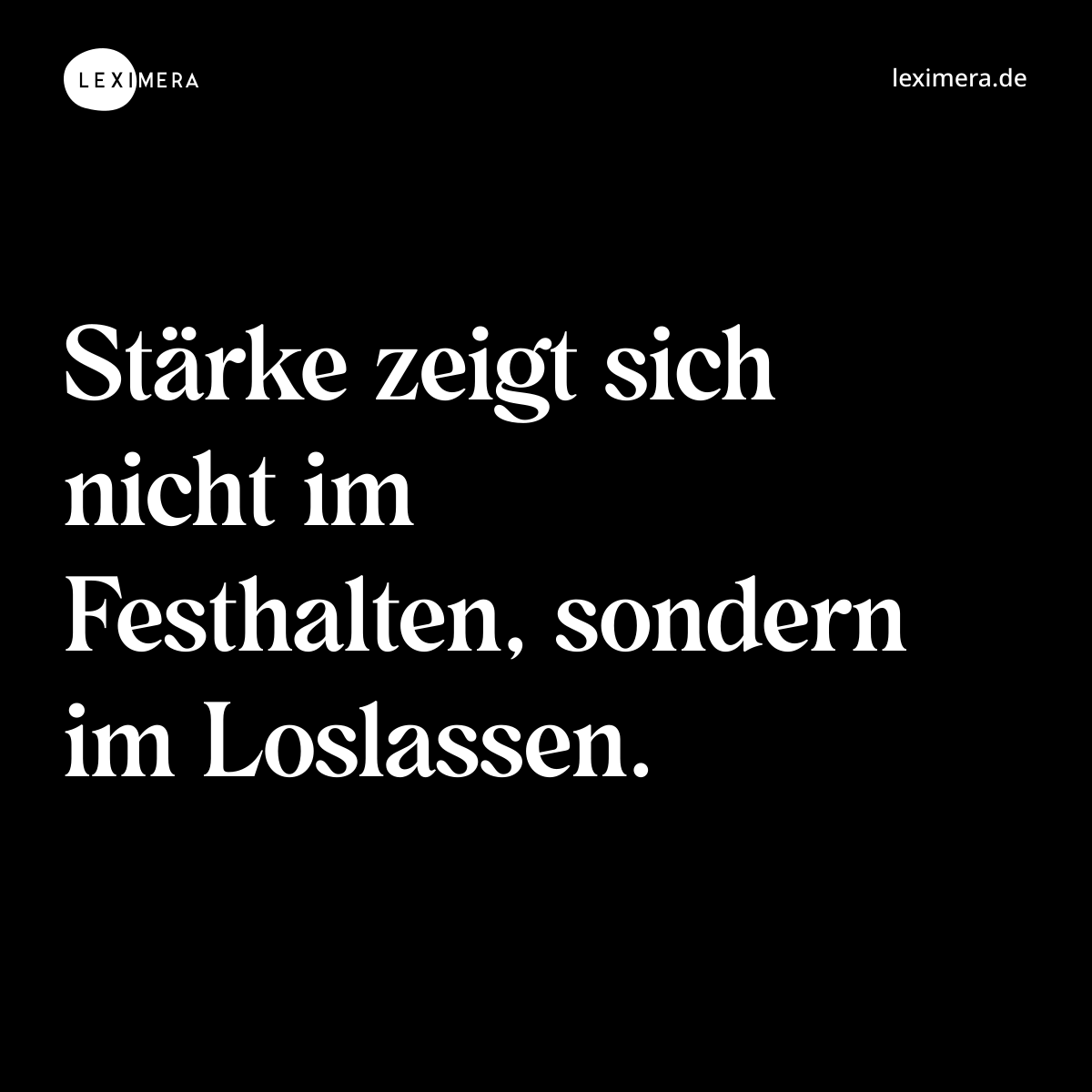 Stärke zeigt sich nicht im Festhalten, sondern im Loslassen. - Spruch Bild