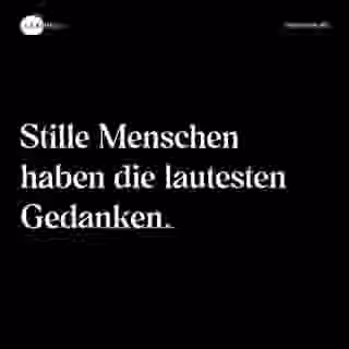 Stille Menschen haben die lautesten Gedanken. - Spruch Bild