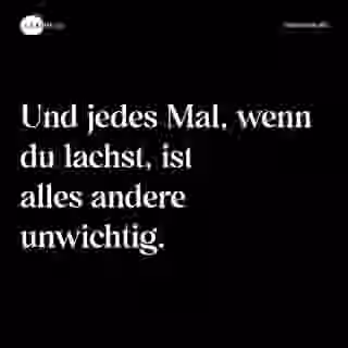 Und jedes Mal, wenn du lachst, ist alles andere unwichtig. - Spruch Bild