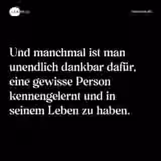 Und manchmal ist man unendlich dankbar dafür, eine gewisse Person kennengelernt und in seinem Leben zu haben. - Spruch Bild