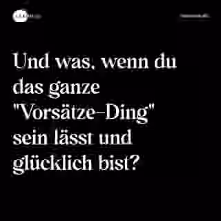 Und was, wenn du das ganze "Vorsätze-Ding" sein lässt und glücklich bist? - Spruch Bild