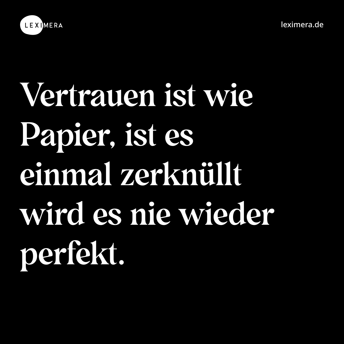 Vertrauen ist wie Papier, ist es einmal zerknüllt wird es nie wieder perfekt. - Spruch Bild