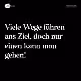 Viele Wege führen ans Ziel, doch nur einen kann man gehen! - Spruch Bild