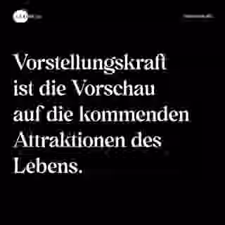 Vorstellungskraft ist die Vorschau auf die kommenden Attraktionen des Lebens. - Spruch Bild