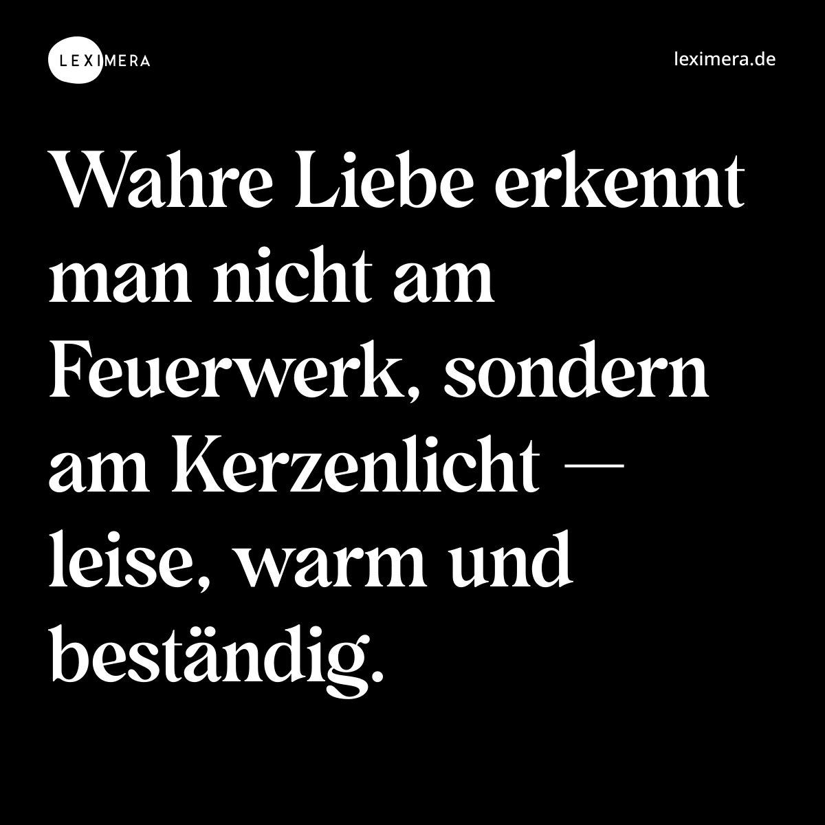 Wahre Liebe erkennt man nicht am Feuerwerk, sondern am Kerzenlicht — leise, warm und beständig. - Spruch Bild