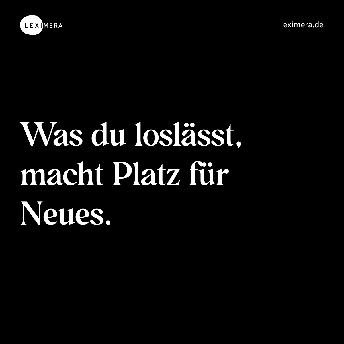 Was du loslässt, macht Platz für Neues. - Spruch Bild