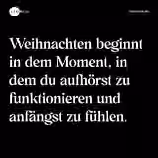 Weihnachten beginnt in dem Moment, in dem du aufhörst zu funktionieren und anfängst zu fühlen. - Spruch Bild