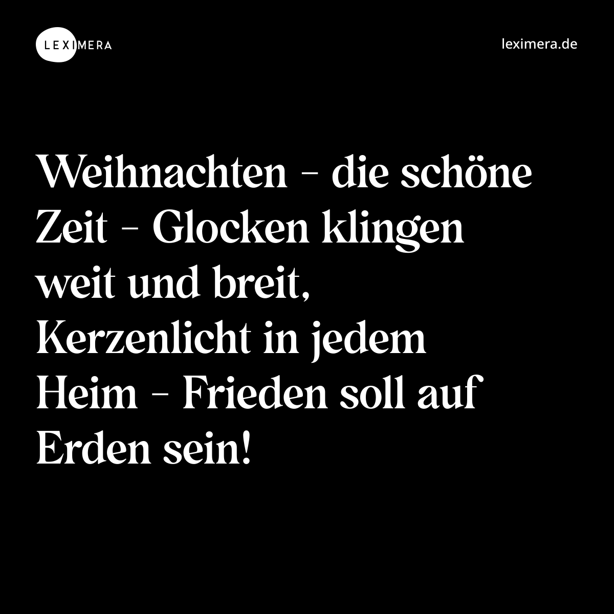 Weihnachten - die schöne Zeit - Glocken klingen weit und breit, Kerzenlicht in jedem Heim - Frieden soll auf Erden sein! - Spruch Bild