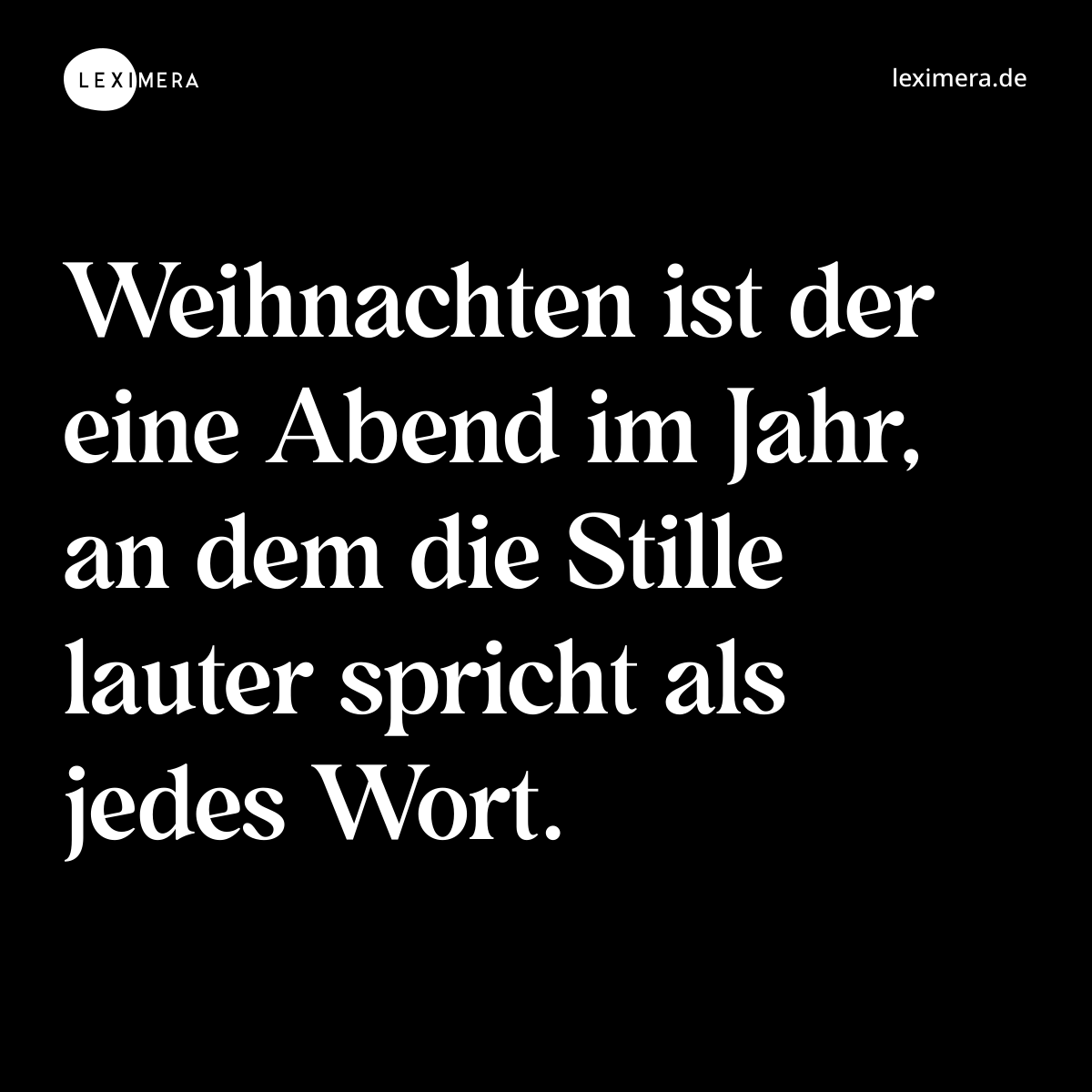 Weihnachten ist der eine Abend im Jahr, an dem die Stille lauter spricht als jedes Wort. - Spruch Bild