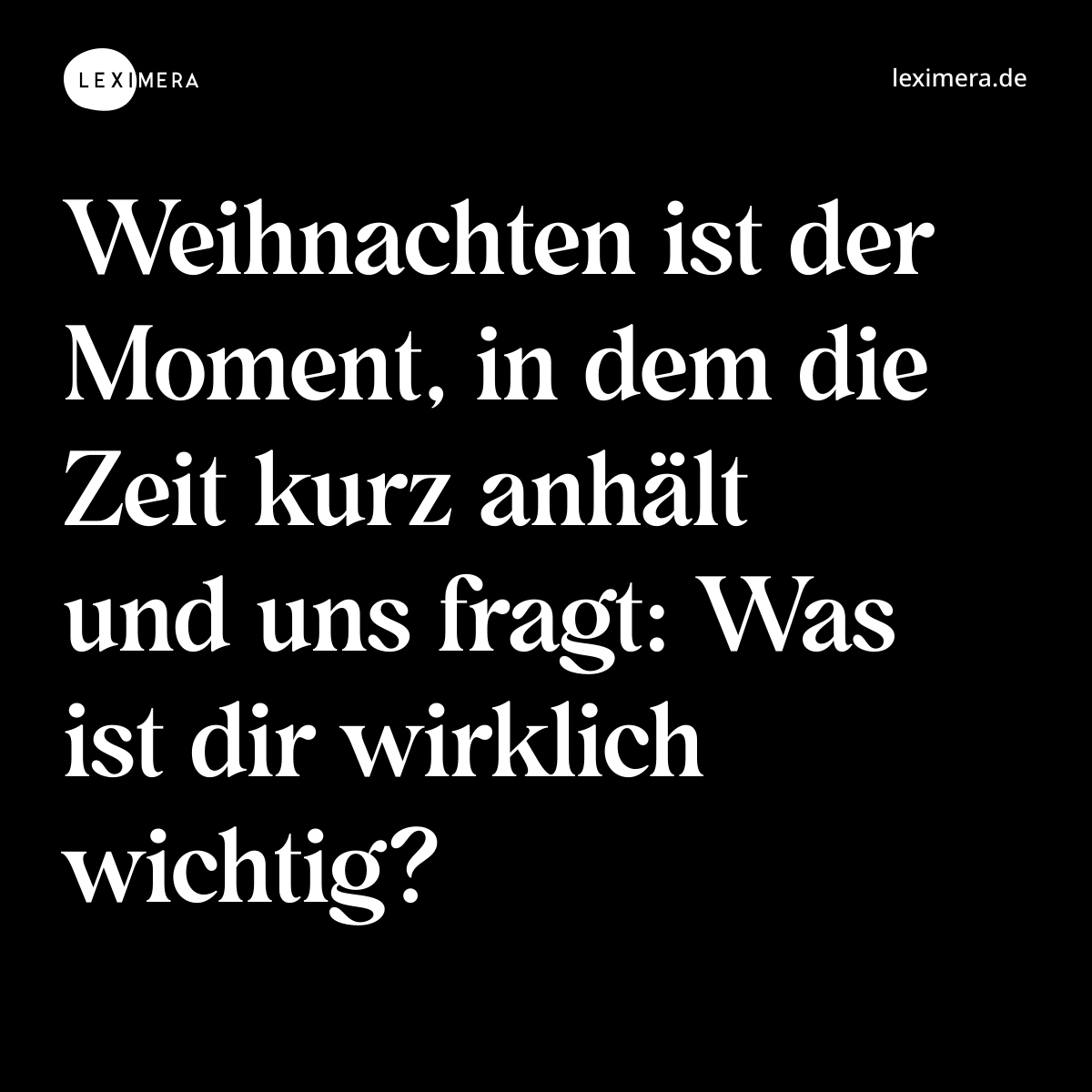 Weihnachten ist der Moment, in dem die Zeit kurz anhält und uns fragt: Was ist dir wirklich wichtig? - Spruch Bild