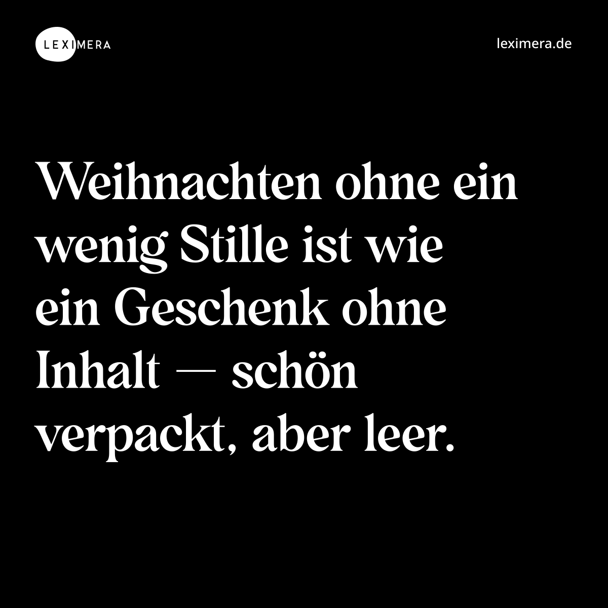 Weihnachten ohne ein wenig Stille ist wie ein Geschenk ohne Inhalt — schön verpackt, aber leer. - Spruch Bild