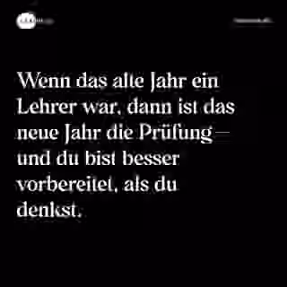 Wenn das alte Jahr ein Lehrer war, dann ist das neue Jahr die Prüfung — und du bist besser vorbereitet, als du denkst. - Spruch Bild
