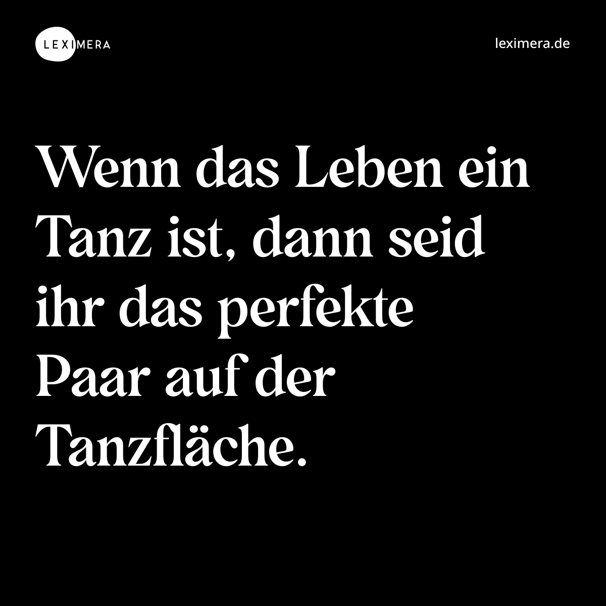 Wenn das Leben ein Tanz ist, dann seid ihr das perfekte Paar auf der Tanzfläche. - Spruch Bild