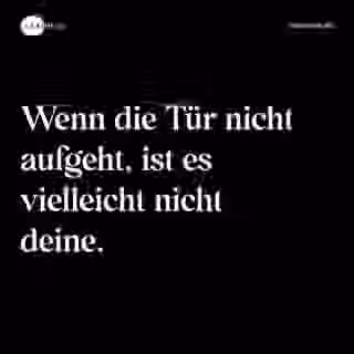 Wenn die Tür nicht aufgeht, ist es vielleicht nicht deine. - Spruch Bild
