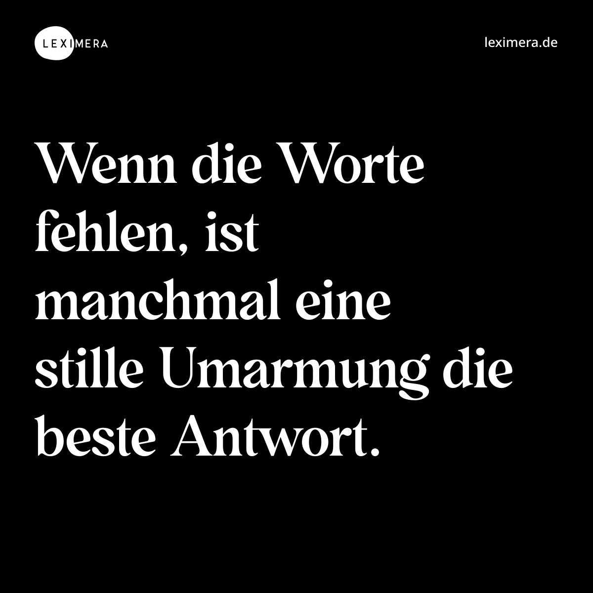 Wenn die Worte fehlen, ist manchmal eine stille Umarmung die beste Antwort. - Spruch Bild
