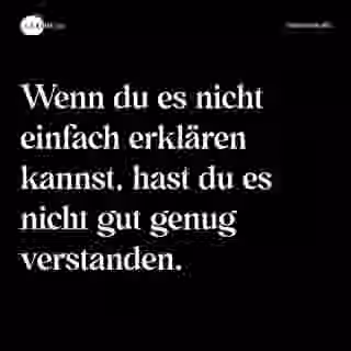 Wenn du es nicht einfach erklären kannst, hast du es nicht gut genug verstanden. - Spruch Bild