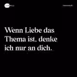Wenn Liebe das Thema ist, denke ich nur an dich. - Spruch Bild