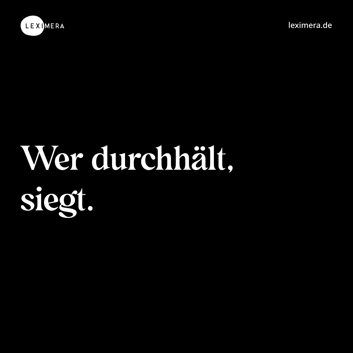 Wer durchhält, siegt. - Spruch Bild