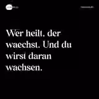 Wer heilt, der waechst. Und du wirst daran wachsen. - Spruch Bild