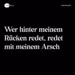 Wer hinter meinem Rücken redet, redet mit meinem Arsch - Spruch Bild
