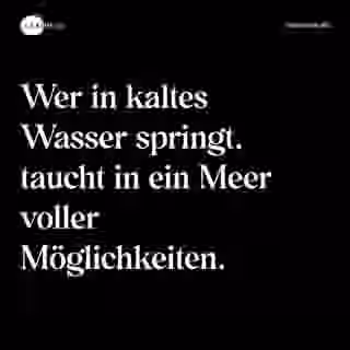 Wer in kaltes Wasser springt, taucht in ein Meer voller Möglichkeiten. - Spruch Bild