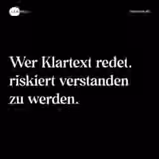Wer Klartext redet, riskiert verstanden zu werden. - Spruch Bild