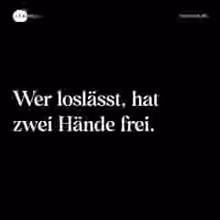 Wer loslässt, hat zwei Hände frei. - Spruch Bild