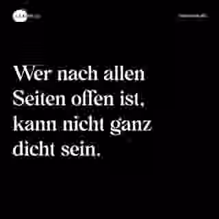 Wer nach allen Seiten offen ist, kann nicht ganz dicht sein. - Spruch Bild