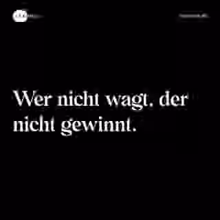 Wer nicht wagt, der nicht gewinnt. - Spruch Bild