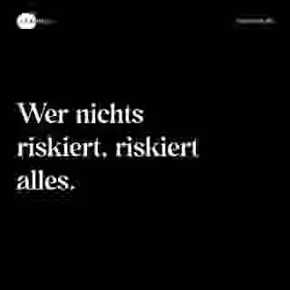 Wer nichts riskiert, riskiert alles. - Spruch Bild