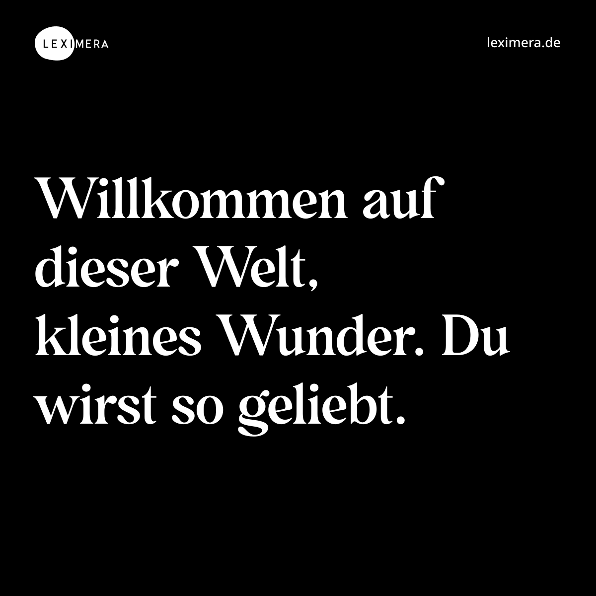 Willkommen auf dieser Welt, kleines Wunder. Du wirst so geliebt. - Spruch Bild
